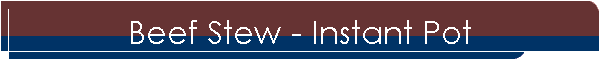 Beef Stew - Instant Pot