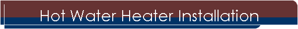 Hot Water Heater Installation