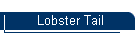 Lobster Tail