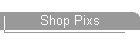 Shop Pixs